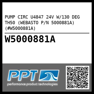 PUMP CIRC U4847 24V W/130 DEG TH50 (WEBASTO P/N 5000881A) (#W5000881A)