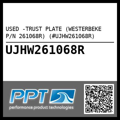 USED -TRUST PLATE (WESTERBEKE P/N 261068R) (#UJHW261068R)