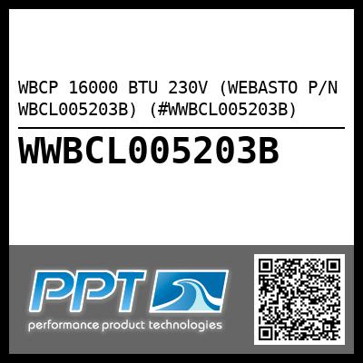 WBCP 16000 BTU 230V (WEBASTO P/N WBCL005203B) (#WWBCL005203B)