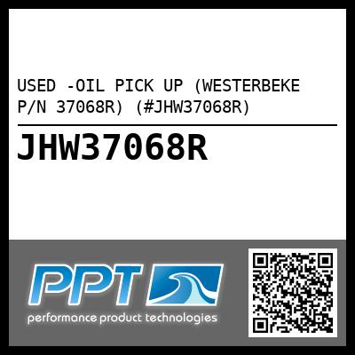 USED -OIL PICK UP (WESTERBEKE P/N 37068R) (#JHW37068R)