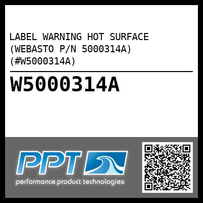 LABEL WARNING HOT SURFACE (WEBASTO P/N 5000314A) (#W5000314A)