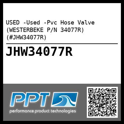 USED -Used -Pvc Hose Valve (WESTERBEKE P/N 34077R) (#JHW34077R)