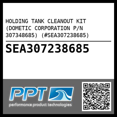 HOLDING TANK CLEANOUT KIT (DOMETIC CORPORATION P/N 307348685) (#SEA307238685)