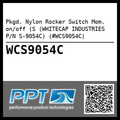 Pkgd. Nylon Rocker Switch Mom. on/off (S (WHITECAP INDUSTRIES P/N S-9054C) (#WCS9054C)