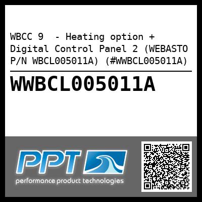 WBCC 9  - Heating option + Digital Control Panel 2 (WEBASTO P/N WBCL005011A) (#WWBCL005011A)