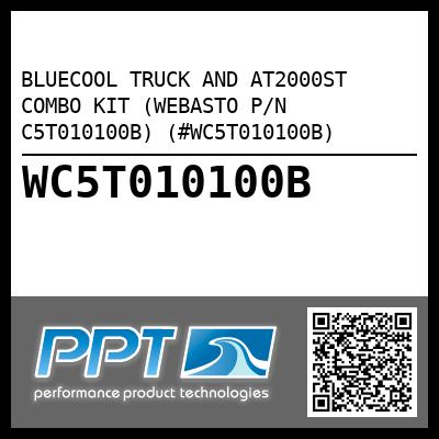 BLUECOOL TRUCK AND AT2000ST COMBO KIT (WEBASTO P/N C5T010100B) (#WC5T010100B)