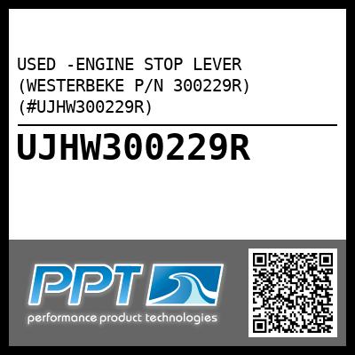 USED -ENGINE STOP LEVER (WESTERBEKE P/N 300229R) (#UJHW300229R)