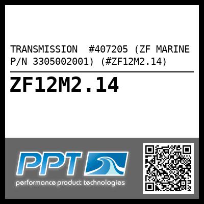 TRANSMISSION  #407205 (ZF MARINE P/N 3305002001) (#ZF12M2.14)