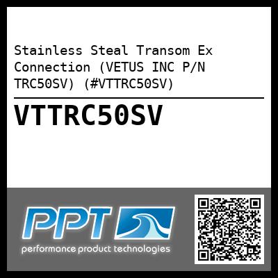 Stainless Steal Transom Ex Connection (VETUS INC P/N TRC50SV) (#VTTRC50SV)