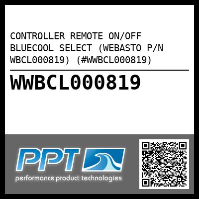 CONTROLLER REMOTE ON/OFF BLUECOOL SELECT (WEBASTO P/N WBCL000819) (#WWBCL000819)