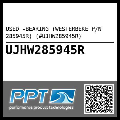 USED -BEARING (WESTERBEKE P/N 285945R) (#UJHW285945R)