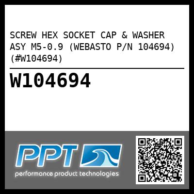 SCREW HEX SOCKET CAP & WASHER ASY M5-0.9 (WEBASTO P/N 104694) (#W104694)