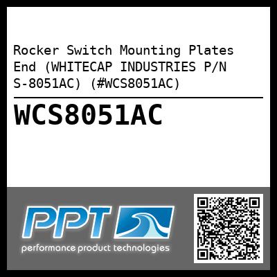 Rocker Switch Mounting Plates  End (WHITECAP INDUSTRIES P/N S-8051AC) (#WCS8051AC)