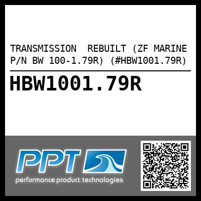 TRANSMISSION  REBUILT (ZF MARINE P/N BW 100-1.79R) (#HBW1001.79R)