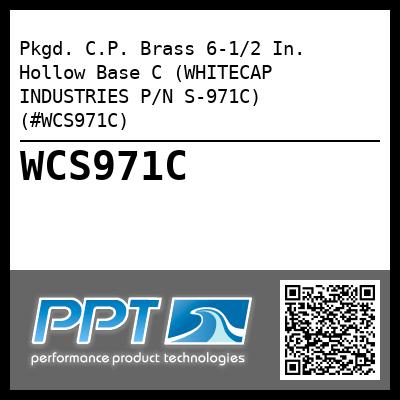 Pkgd. C.P. Brass 6-1/2 In. Hollow Base C (WHITECAP INDUSTRIES P/N S-971C) (#WCS971C)