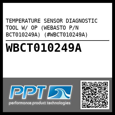 TEMPERATURE SENSOR DIAGNOSTIC TOOL W/ OP (WEBASTO P/N BCT010249A) (#WBCT010249A)