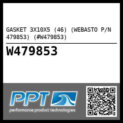GASKET 3X10X5 (46) (WEBASTO P/N 479853) (#W479853)