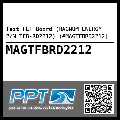 Test FET Board (MAGNUM ENERGY P/N TFB-RD2212) (#MAGTFBRD2212)