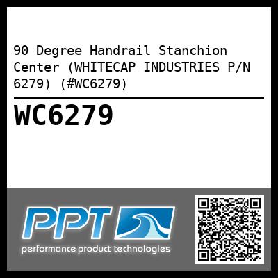 90 Degree Handrail Stanchion Center (WHITECAP INDUSTRIES P/N 6279) (#WC6279)