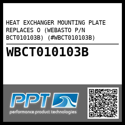 HEAT EXCHANGER MOUNTING PLATE REPLACES O (WEBASTO P/N BCT010103B) (#WBCT010103B)