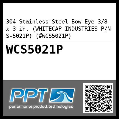 304 Stainless Steel Bow Eye 3/8 x 3 in. (WHITECAP INDUSTRIES P/N S-5021P) (#WCS5021P)