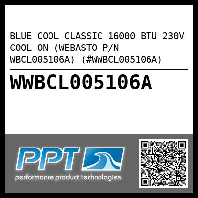 BLUE COOL CLASSIC 16000 BTU 230V COOL ON (WEBASTO P/N WBCL005106A) (#WWBCL005106A)