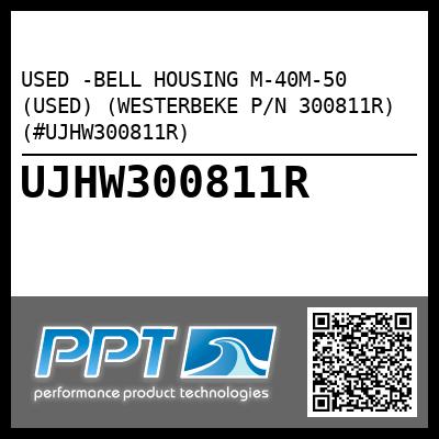 USED -BELL HOUSING M-40M-50 (USED) (WESTERBEKE P/N 300811R) (#UJHW300811R)