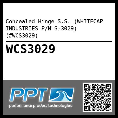 Concealed Hinge S.S. (WHITECAP INDUSTRIES P/N S-3029) (#WCS3029)