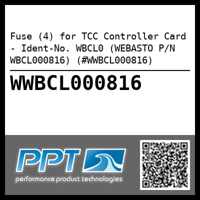 Fuse (4) for TCC Controller Card - Ident-No. WBCL0 (WEBASTO P/N WBCL000816) (#WWBCL000816)