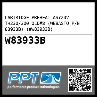 CARTRIDGE PREHEAT ASY24V TH230/300 OLD#8 (WEBASTO P/N 83933B) (#W83933B)