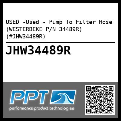 USED -Used - Pump To Filter Hose (WESTERBEKE P/N 34489R) (#JHW34489R)
