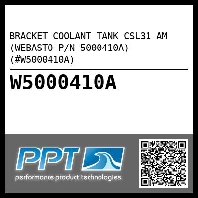 BRACKET COOLANT TANK CSL31 AM (WEBASTO P/N 5000410A) (#W5000410A)