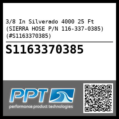 3/8 In Silverado 4000 25 Ft (SIERRA HOSE P/N 116-337-0385) (#S1163370385)