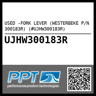 USED -FORK LEVER (WESTERBEKE P/N 300183R) (#UJHW300183R)