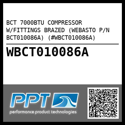 BCT 7000BTU COMPRESSOR W/FITTINGS BRAZED (WEBASTO P/N BCT010086A) (#WBCT010086A)