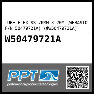 TUBE FLEX SS 70MM X 20M (WEBASTO P/N 50479721A) (#W50479721A)