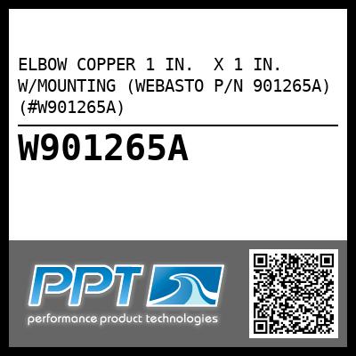 ELBOW COPPER 1 IN.  X 1 IN.  W/MOUNTING (WEBASTO P/N 901265A) (#W901265A)