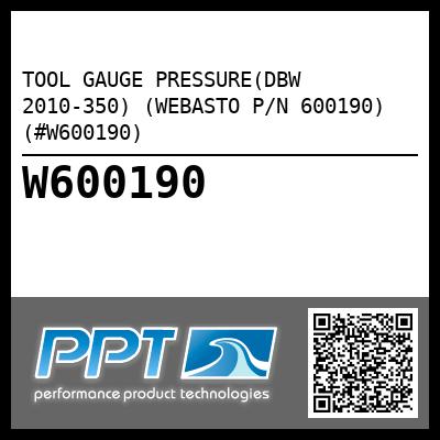 TOOL GAUGE PRESSURE(DBW 2010-350) (WEBASTO P/N 600190) (#W600190)