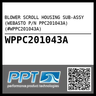 BLOWER SCROLL HOUSING SUB-ASSY (WEBASTO P/N PPC201043A) (#WPPC201043A)