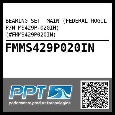 BEARING SET  MAIN (FEDERAL MOGUL P/N MS429P-020IN) (#FMMS429P020IN)