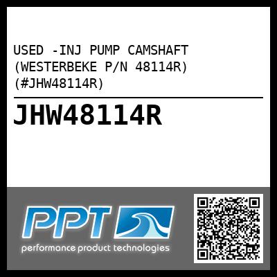 USED -INJ PUMP CAMSHAFT (WESTERBEKE P/N 48114R) (#JHW48114R)