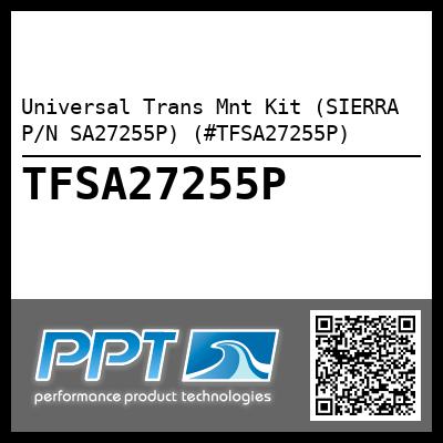 Universal Trans Mnt Kit (SIERRA P/N SA27255P) (#TFSA27255P)
