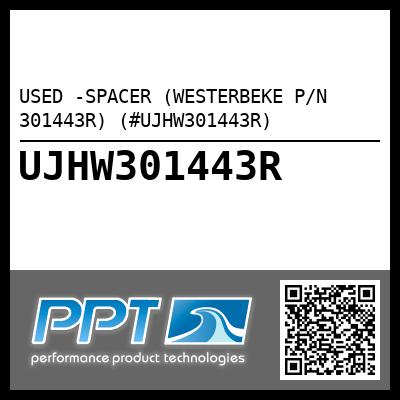 USED -SPACER (WESTERBEKE P/N 301443R) (#UJHW301443R)
