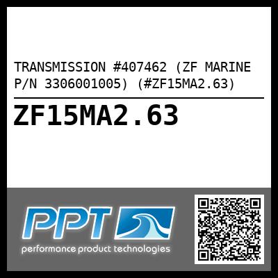 TRANSMISSION #407462 (ZF MARINE P/N 3306001005) (#ZF15MA2.63)