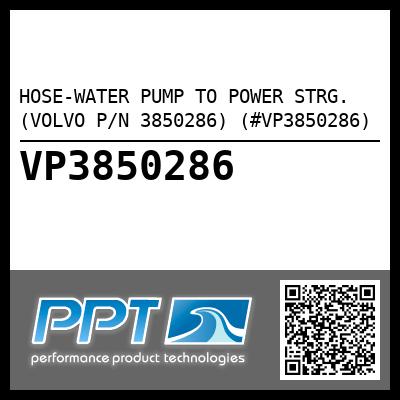 HOSE-WATER PUMP TO POWER STRG. (VOLVO P/N 3850286) (#VP3850286)