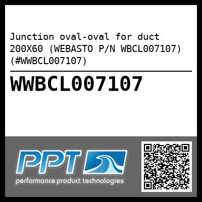 Junction oval-oval for duct 200X60 (WEBASTO P/N WBCL007107) (#WWBCL007107)