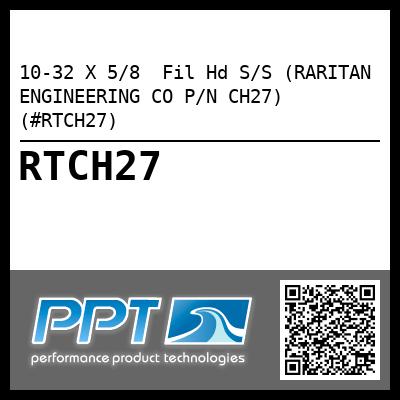 10-32 X 5/8  Fil Hd S/S (RARITAN ENGINEERING CO P/N CH27) (#RTCH27)