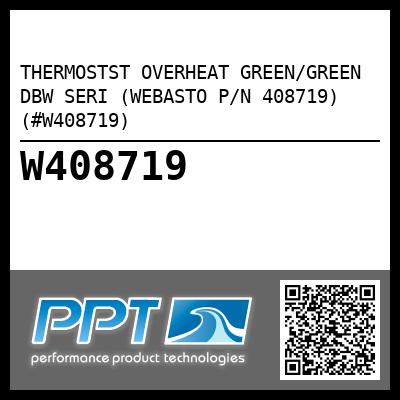 THERMOSTST OVERHEAT GREEN/GREEN DBW SERI (WEBASTO P/N 408719) (#W408719)