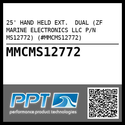 25' HAND HELD EXT.  DUAL (ZF MARINE ELECTRONICS LLC P/N MS12772) (#MMCMS12772)