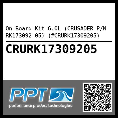 On Board Kit 6.0L (CRUSADER P/N RK173092-05) (#CRURK17309205)